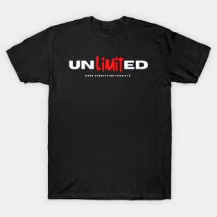 Unlimited, Make Everything Possible. Motivational and Inspirational Quote T-Shirt